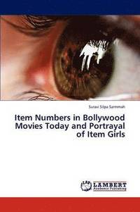 bokomslag Item Numbers in Bollywood Movies Today and Portrayal of Item Girls