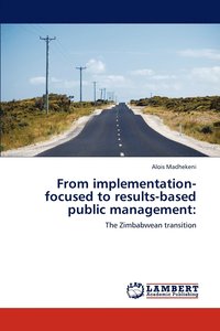 bokomslag From Implementation-Focused to Results-Based Public Management