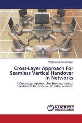 Cross-Layer Approach for Seamless Vertical Handover in Networks 1