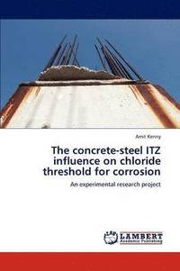 bokomslag The concrete-steel ITZ influence on chloride threshold for corrosion