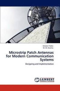 bokomslag Microstrip Patch Antennas for Modern Communication Systems