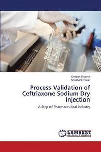 bokomslag Process Validation of Ceftriaxone Sodium Dry Injection