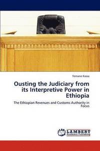 bokomslag Ousting the Judiciary from its Interpretive Power in Ethiopia
