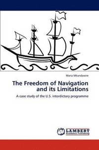 bokomslag The Freedom of Navigation and its Limitations