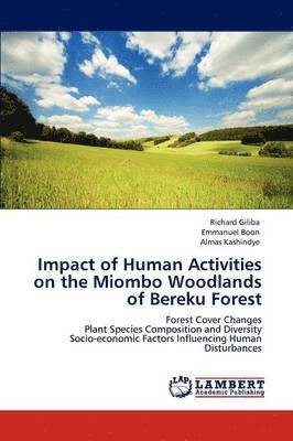 bokomslag Impact of Human Activities on the Miombo Woodlands of Bereku Forest