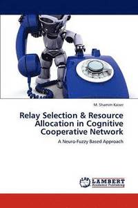 bokomslag Relay Selection & Resource Allocation in Cognitive Cooperative Network