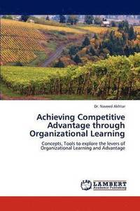 bokomslag Achieving Competitive Advantage through Organizational Learning