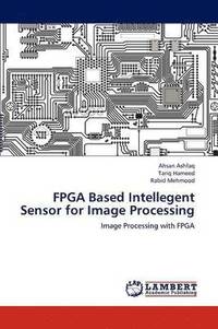 bokomslag FPGA Based Intellegent Sensor for Image Processing