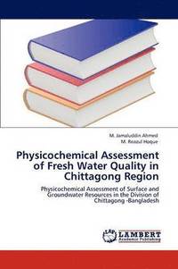 bokomslag Physicochemical Assessment of Fresh Water Quality in Chittagong Region