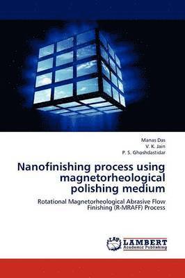 Nanofinishing process using magnetorheological polishing medium 1