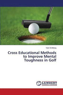 bokomslag Cross Educational Methods to Improve Mental Toughness in Golf
