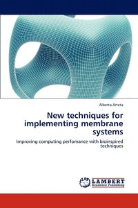 bokomslag New techniques for implementing membrane systems