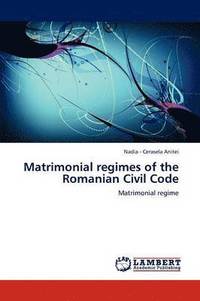 bokomslag Matrimonial regimes of the Romanian Civil Code