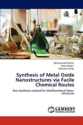Synthesis of Metal Oxide Nanostructures via Facile Chemical Routes 1