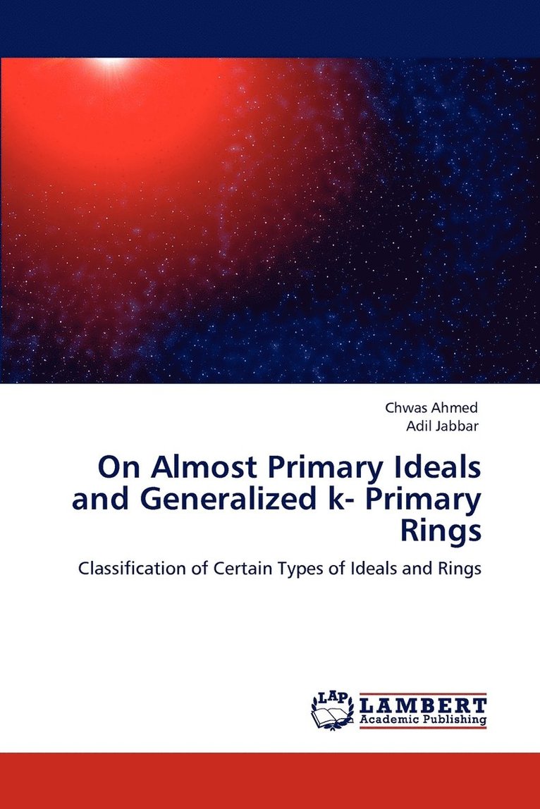 On Almost Primary Ideals and Generalized k- Primary Rings 1