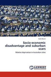 bokomslag Socio-Economic Disadvantage and Suburban Scars