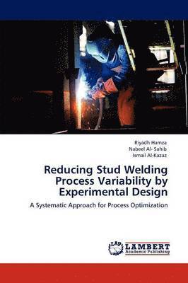 Reducing Stud Welding Process Variability by Experimental Design 1