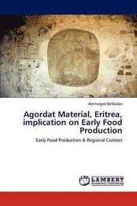 bokomslag Agordat Material, Eritrea, implication on Early Food Production