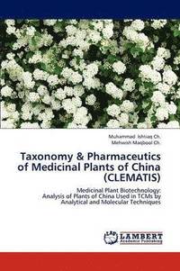 bokomslag Taxonomy & Pharmaceutics of Medicinal Plants of China (CLEMATIS)