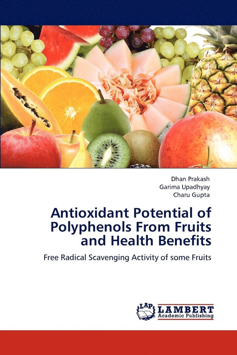Antioxidant Potential of Polyphenols From Fruits and Health Benefits 1