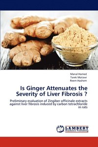 bokomslag Is Ginger Attenuates the Severity of Liver Fibrosis ?