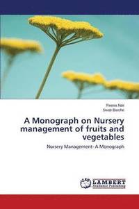 bokomslag A Monograph on Nursery Management of Fruits and Vegetables