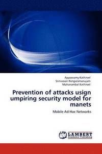 bokomslag Prevention of Attacks Usign Umpiring Security Model for Manets
