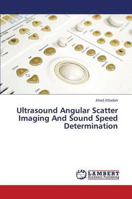 bokomslag Ultrasound Angular Scatter Imaging and Sound Speed Determination