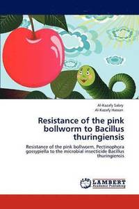 bokomslag Resistance of the Pink Bollworm to Bacillus Thuringiensis