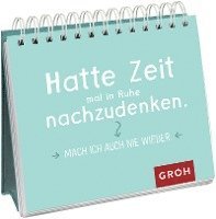 bokomslag Hatte Zeit mal in Ruhe nachzudenken. Mach ich auch nie wieder.