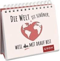 Die Welt ist schöner, weil du mit drauf bist 1