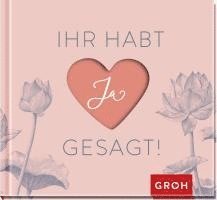 Groh Verlag - Ihr habt Ja gesagt!, Inbunden