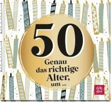 Groh Verlag - 50 - Genau das richtige Alter, um ..., Inbunden
