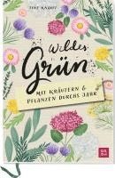 bokomslag Wildes Grün - Mit Kräutern und Pflanzen durchs Jahr