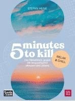bokomslag 5 minutes to kill - Relax & Chill