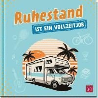 bokomslag Ruhestand ist ein Vollzeitjob