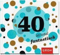 bokomslag 40 ist total fantastisch