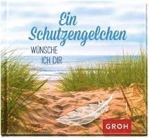 Groh Redaktionsteam - Ein Schutzengelchen wünsche ich dir, Inbunden