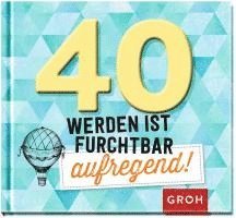 bokomslag 40 werden ist furchtbar aufregend!