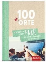 100 Orte, an denen jedes Paar einmal gewesen sein sollte 1