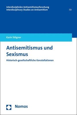 Karin Stogner - Antisemitismus Und Sexismus: Historisch-Gesellschaftliche Konstellationen, Häftad