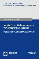 bokomslag Supply-Chain-Risikomanagement Von Arzneimittelherstellern: Der Einfluss Des Supply Chain-Managements Auf Die Spezifischen Risiken Arzneimittel-Lieferu