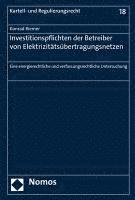 bokomslag Investitionspflichten Der Betreiber Von Elektrizitatsubertragungsnetzen: Eine Energierechtliche Und Verfassungsrechtliche Untersuchung