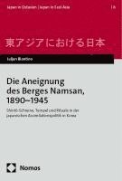 Die Aneignung Des Berges Namsan, 1890-1945: Shinto-Schreine, Tempel Und Rituale in Der Japanischen Assimilationspolitik in Korea 1