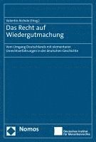 bokomslag Das Recht Auf Wiedergutmachung: Vom Umgang Deutschlands Mit Elementaren Unrechtserfahrungen in Der Deutschen Geschichte