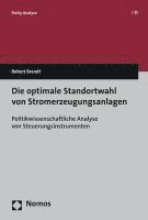 bokomslag Die Optimale Standortwahl Von Stromerzeugungsanlagen: Politikwissenschaftliche Analyse Von Steuerungsinstrumenten