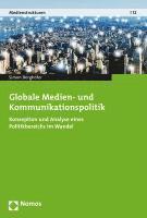 Globale Medien- Und Kommunikationspolitik: Konzeption Und Analyse Eines Politikbereichs Im Wandel 1