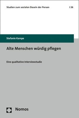 bokomslag Alte Menschen Wurdig Pflegen: Eine Qualitative Interviewstudie