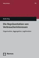 bokomslag Die Reprasentation Von Verbraucherinteressen: Organisation, Aggregation, Legitimation