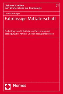 bokomslag Fahrlassige Mittaterschaft: Ein Beitrag Zum Verhaltnis Von Zurechnung Und Beteiligung Bei Vorsatz- Und Fahrlassigkeitsdelikten